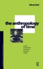The Anthropology of Time : Cultural Constructions of Temporal Maps and Images - Book