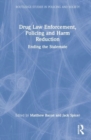 Drug Law Enforcement, Policing and Harm Reduction : Ending the Stalemate - Book