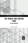 The World Anti-Doping Code : Fit for Purpose? - Book