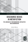 Discourse Deixis in Metafiction : The Language of Metanarration, Metalepsis and Disnarration - Book