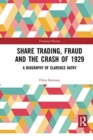 Share Trading, Fraud and the Crash of 1929 : A Biography of Clarence Hatry - Book