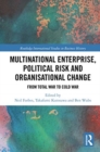 Multinational Enterprise, Political Risk and Organisational Change : From Total War to Cold War - Book