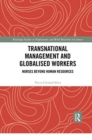 Transnational Management and Globalised Workers : Nurses Beyond Human Resources - Book