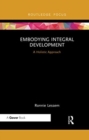 Embodying Integral Development : A Holistic Approach - Book