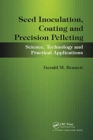 Seed Inoculation, Coating and Precision Pelleting : Science, Technology and Practical Applications - Book