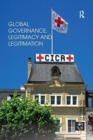 Global Governance, Legitimacy and Legitimation - Book