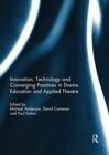 Innovation, Technology and Converging Practices in Drama Education and Applied Theatre - Book