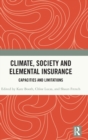 Climate, Society and Elemental Insurance : Capacities and Limitations - Book