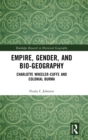 Empire, Gender, and Bio-geography : Charlotte Wheeler-Cuffe and Colonial Burma - Book