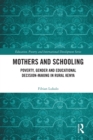 Mothers and Schooling : Poverty, Gender and Educational Decision-Making in Rural Kenya - Book