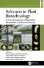 Advances in Plant Biotechnology : In Vitro Production of Secondary Metabolites of Industrial Interest - Book