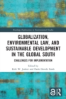 Globalization, Environmental Law, and Sustainable Development in the Global South : Challenges for Implementation - Book