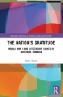 The Nation’s Gratitude : World War I and Citizenship Rights in Interwar Romania - Book