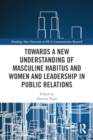 Towards a New Understanding of Masculine Habitus and Women and Leadership in Public Relations - Book