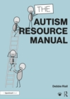 The Autism Resource Manual : Practical Strategies for Teachers and other Education Professionals - Book