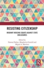 Resisting Citizenship : Migrant Housing Squats Against State Enclosures - Book