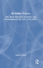 Invisible Voices : The Black Presence in Crime and Punishment in the UK, 1750–1900 - Book