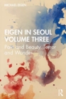 Eigen in Seoul Volume Three : Pain and Beauty, Terror and Wonder - Book