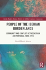 People of the Iberian Borderlands : Community and Conflict between Spain and Portugal, 1640–1715 - Book