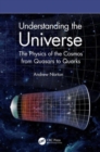 Understanding the Universe : The Physics of the Cosmos from Quasars to Quarks - Book