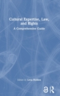 Cultural Expertise, Law, and Rights : A Comprehensive Guide - Book