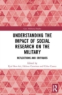 Understanding the Impact of Social Research on the Military : Reflections and Critiques - Book