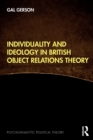 Individuality and Ideology in British Object Relations Theory - Book