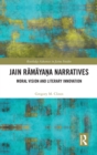 Jain Ramayana Narratives : Moral Vision and Literary Innovation - Book