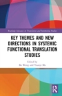 Key Themes and New Directions in Systemic Functional Translation Studies - Book