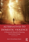 Alternatives to Domestic Violence : A Homework Manual for Battering Intervention Groups - Book