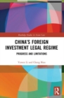 China’s Foreign Investment Legal Regime : Progress and Limitations - Book