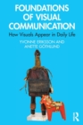 Foundations of Visual Communication : How Visuals Appear in Daily Life - Book