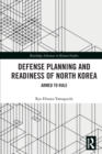 Defense Planning and Readiness of North Korea : Armed to Rule - Book