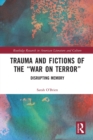 Trauma and Fictions of the "War on Terror" : Disrupting Memory - Book