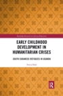 Early Childhood Development in Humanitarian Crises : South Sudanese Refugees in Uganda - Book