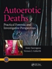Autoerotic Deaths : Practical Forensic and Investigative Perspectives - Book