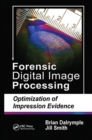 Forensic Digital Image Processing : Optimization of Impression Evidence - Book