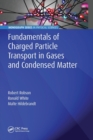 Fundamentals of Charged Particle Transport in Gases and Condensed Matter - Book