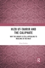 Hizb ut-Tahrir and the Caliphate : Why the Group is Still Appealing to Muslims in the West - Book