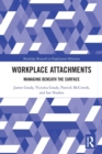 Workplace Attachments : Managing Beneath the Surface - Book