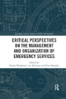 Critical Perspectives on the Management and Organization of Emergency Services - Book