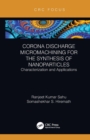 Corona Discharge Micromachining for the Synthesis of Nanoparticles : Characterization and Applications - Book