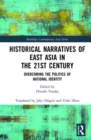 Historical Narratives of East Asia in the 21st Century : Overcoming the Politics of National Identity - Book