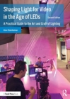 Shaping Light for Video in the Age of LEDs : A Practical Guide to the Art and Craft of Lighting - Book
