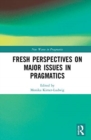 Fresh Perspectives on Major Issues in Pragmatics - Book