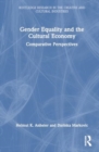 Gender Equality and the Cultural Economy : Comparative Perspectives - Book