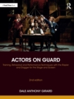 Actors on Guard : Training, Rehearsal and Performance Techniques with the Rapier and Dagger for the Stage and Screen - Book