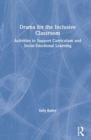 Drama for the Inclusive Classroom : Activities to Support Curriculum and Social-Emotional Learning - Book