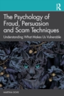 The Psychology of Fraud, Persuasion and Scam Techniques : Understanding What Makes Us Vulnerable - Book