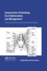 Construction Scheduling, Cost Optimization and Management - Book